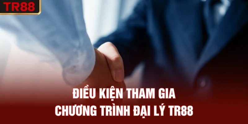 Điều kiện tham gia chương trình đại lý TR88
